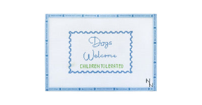 DOGS WELCOME CHILDREN TOLERATED - Penny Linn Designs - The Novice Needlepointer