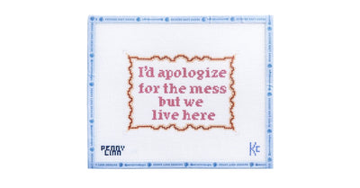 I'D APOLOGIZE BUT WE LIVE HERE - Penny Linn Designs - Kyra Cotter Designs